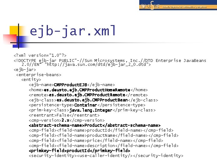 ejb-jar. xml <? xml version="1. 0"? > <!DOCTYPE ejb-jar PUBLIC"-//Sun Microsystems, Inc. //DTD Enterprise