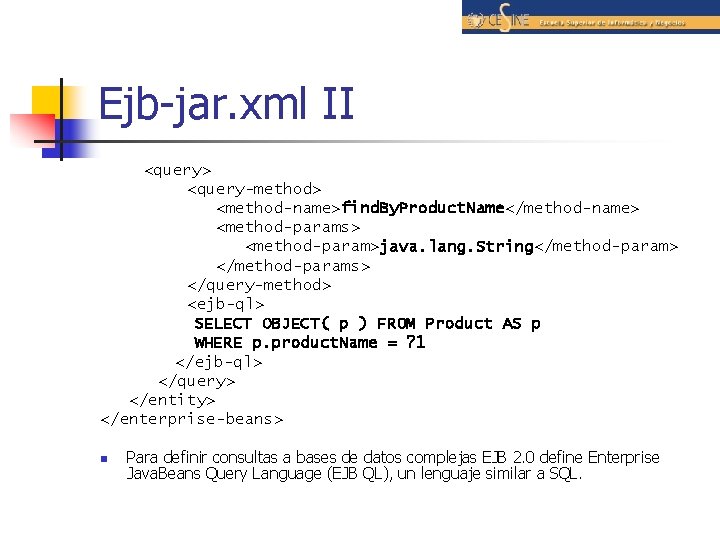 Ejb-jar. xml II <query> <query-method> <method-name>find. By. Product. Name</method-name> <method-params> <method-param>java. lang. String</method-param> </method-params>