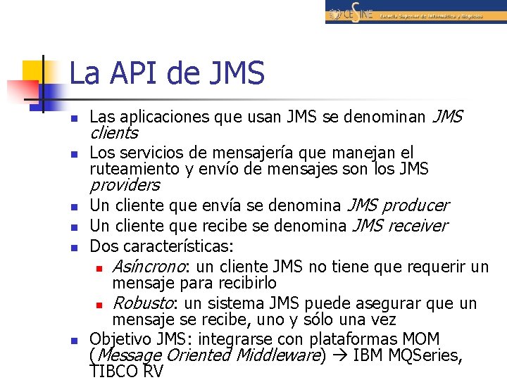 La API de JMS n Las aplicaciones que usan JMS se denominan JMS n