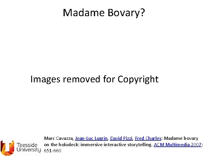Madame Bovary? Images removed for Copyright Marc Cavazza, Jean-Luc Lugrin, David Pizzi, Fred Charles: