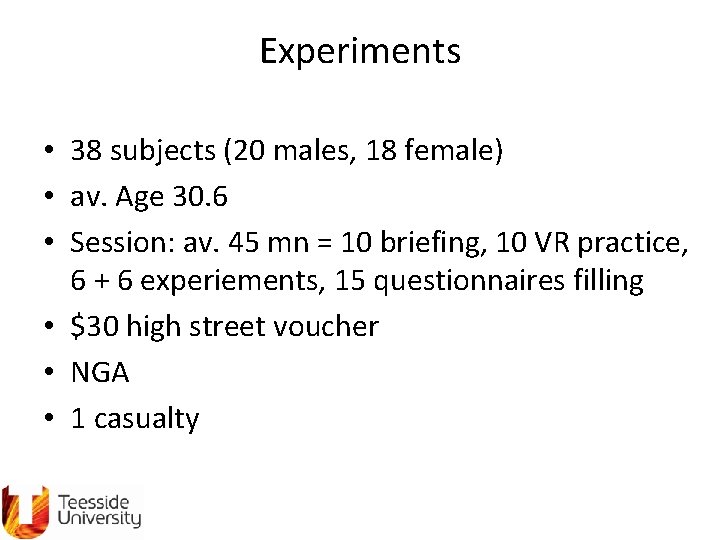 Experiments • 38 subjects (20 males, 18 female) • av. Age 30. 6 •