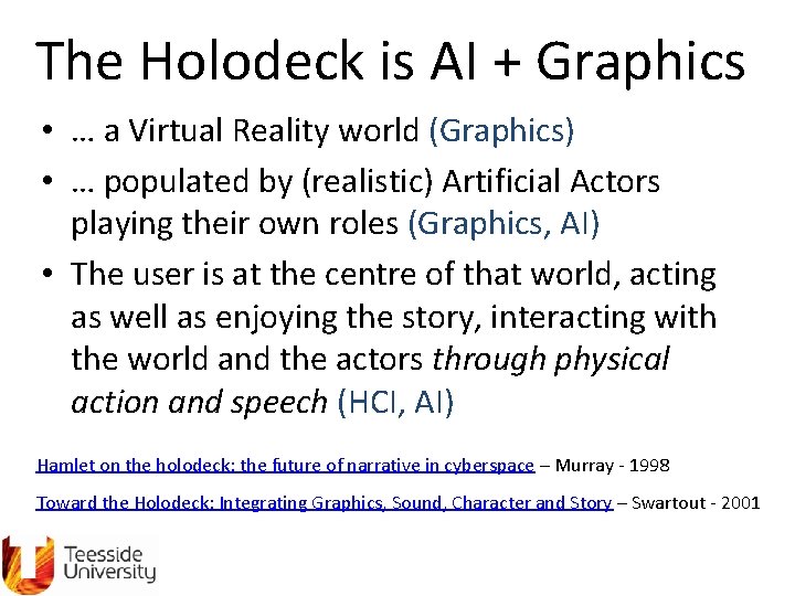The Holodeck is AI + Graphics • … a Virtual Reality world (Graphics) •