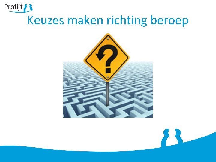 Keuzes maken richting beroep 