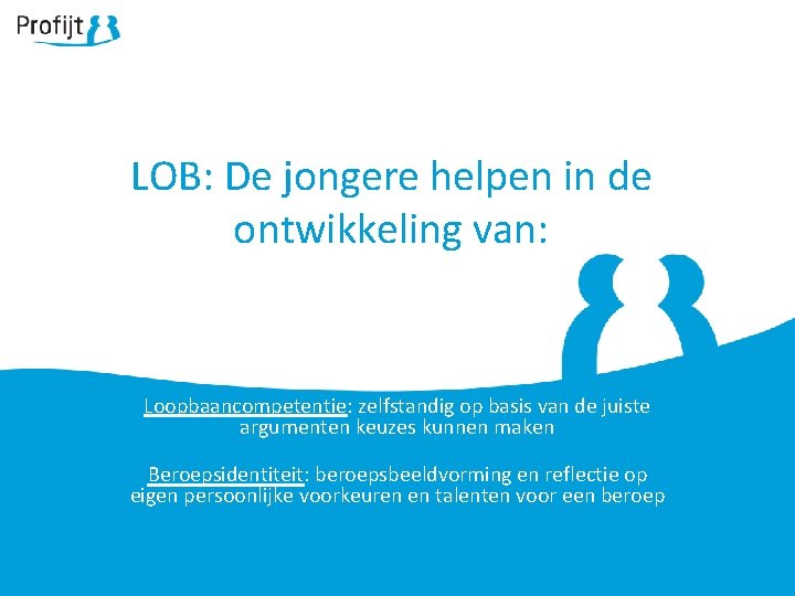 LOB: De jongere helpen in de ontwikkeling van: Loopbaancompetentie: zelfstandig op basis van de