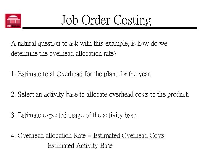 Job Order Costing A natural question to ask with this example, is how do