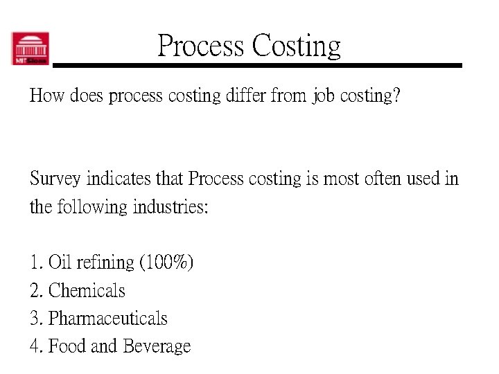 Process Costing How does process costing differ from job costing? Survey indicates that Process