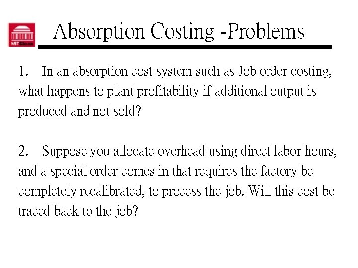 Absorption Costing -Problems 1. In an absorption cost system such as Job order costing,