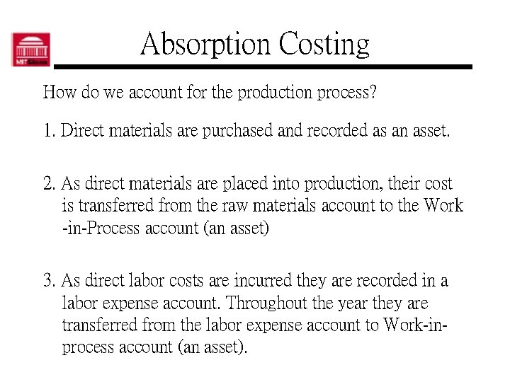 Absorption Costing How do we account for the production process? 1. Direct materials are