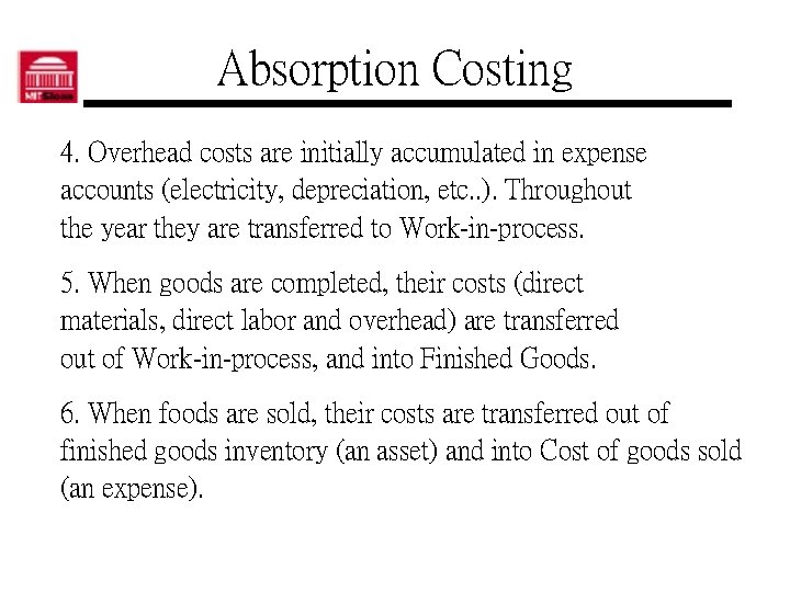 Absorption Costing 4. Overhead costs are initially accumulated in expense accounts (electricity, depreciation, etc.