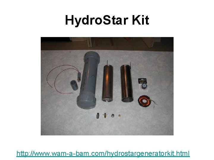 Hydro. Star Kit http: //www. wam-a-bam. com/hydrostargeneratorkit. html 