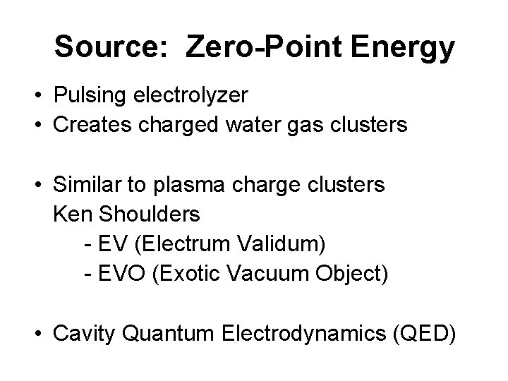 Source: Zero-Point Energy • Pulsing electrolyzer • Creates charged water gas clusters • Similar