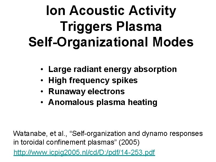 Ion Acoustic Activity Triggers Plasma Self-Organizational Modes • • Large radiant energy absorption High