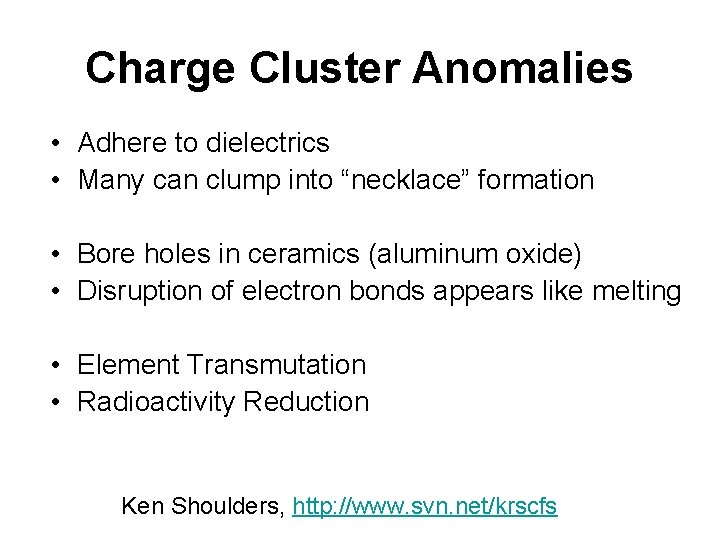 Charge Cluster Anomalies • Adhere to dielectrics • Many can clump into “necklace” formation
