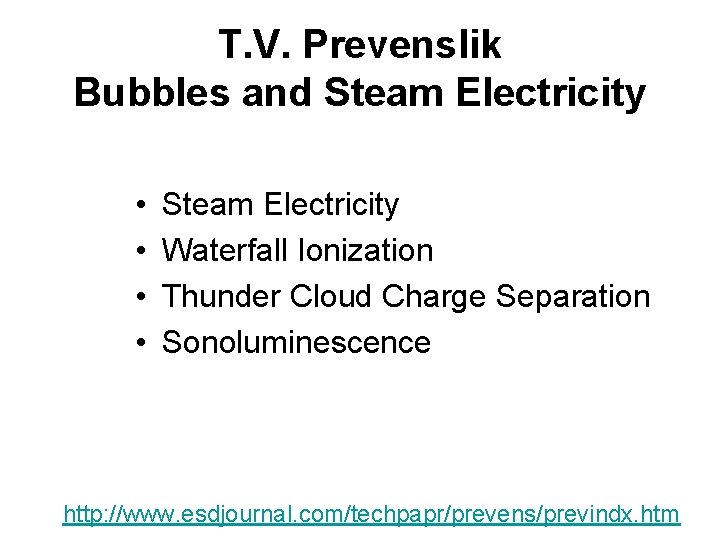 T. V. Prevenslik Bubbles and Steam Electricity • • Steam Electricity Waterfall Ionization Thunder