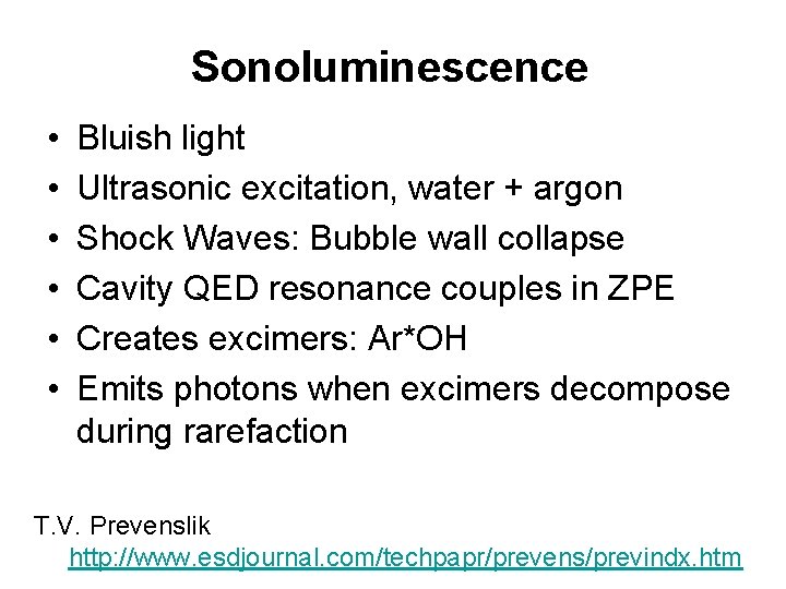 Sonoluminescence • • • Bluish light Ultrasonic excitation, water + argon Shock Waves: Bubble