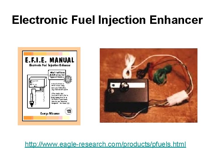 Electronic Fuel Injection Enhancer http: //www. eagle-research. com/products/pfuels. html 