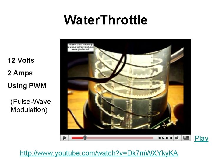 Water. Throttle 12 Volts 2 Amps Using PWM (Pulse-Wave Modulation) Play http: //www. youtube.