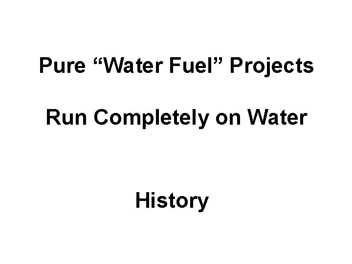 Pure “Water Fuel” Projects Run Completely on Water History 