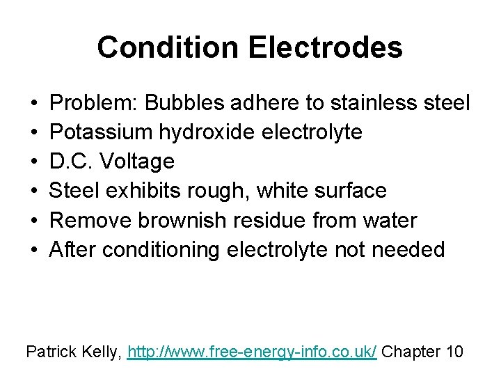 Condition Electrodes • • • Problem: Bubbles adhere to stainless steel Potassium hydroxide electrolyte