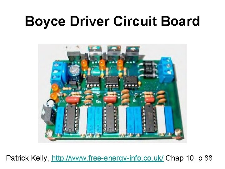 Boyce Driver Circuit Board Patrick Kelly, http: //www. free-energy-info. co. uk/ Chap 10, p