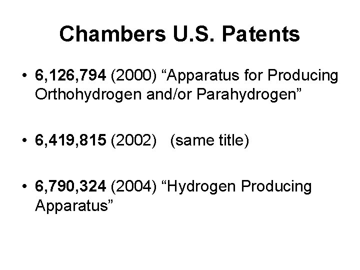 Chambers U. S. Patents • 6, 126, 794 (2000) “Apparatus for Producing Orthohydrogen and/or