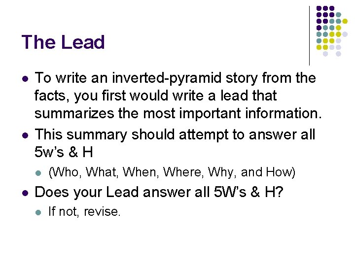 The Lead l l To write an inverted-pyramid story from the facts, you first