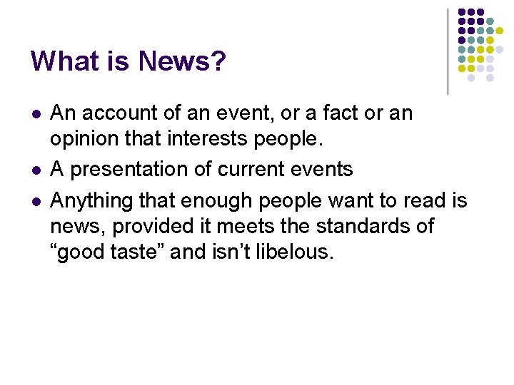 What is News? l l l An account of an event, or a fact What is News? l l l An account of an event, or a fact