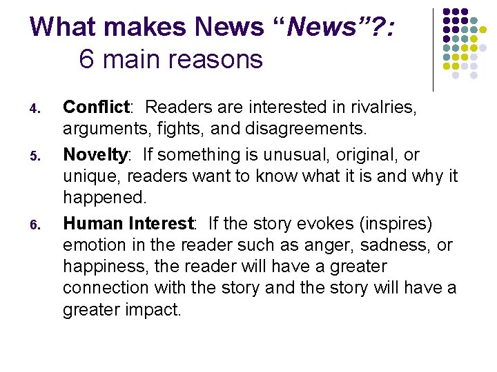 What makes News “News”? : 6 main reasons 4. 5. 6. Conflict: Readers are