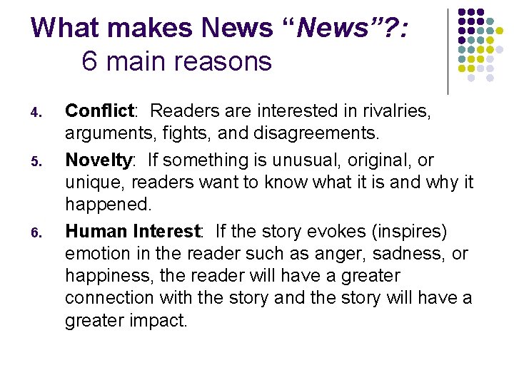 What makes News “News”? : 6 main reasons 4. 5. 6. Conflict: Readers are What makes News “News”? : 6 main reasons 4. 5. 6. Conflict: Readers are