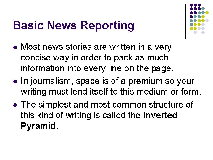 Basic News Reporting l l l Most news stories are written in a very Basic News Reporting l l l Most news stories are written in a very