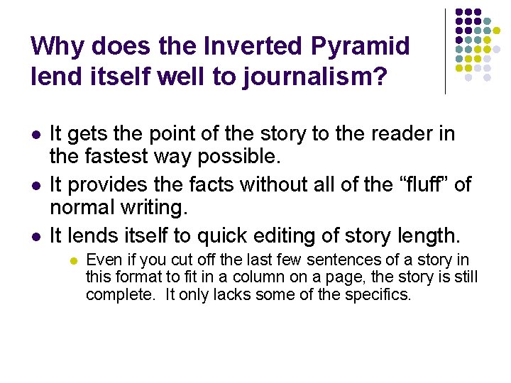 Why does the Inverted Pyramid lend itself well to journalism? l l l It Why does the Inverted Pyramid lend itself well to journalism? l l l It