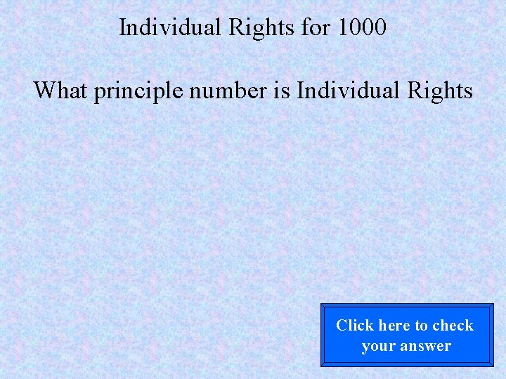 Individual Rights for 1000 What principle number is Individual Rights Click here to check