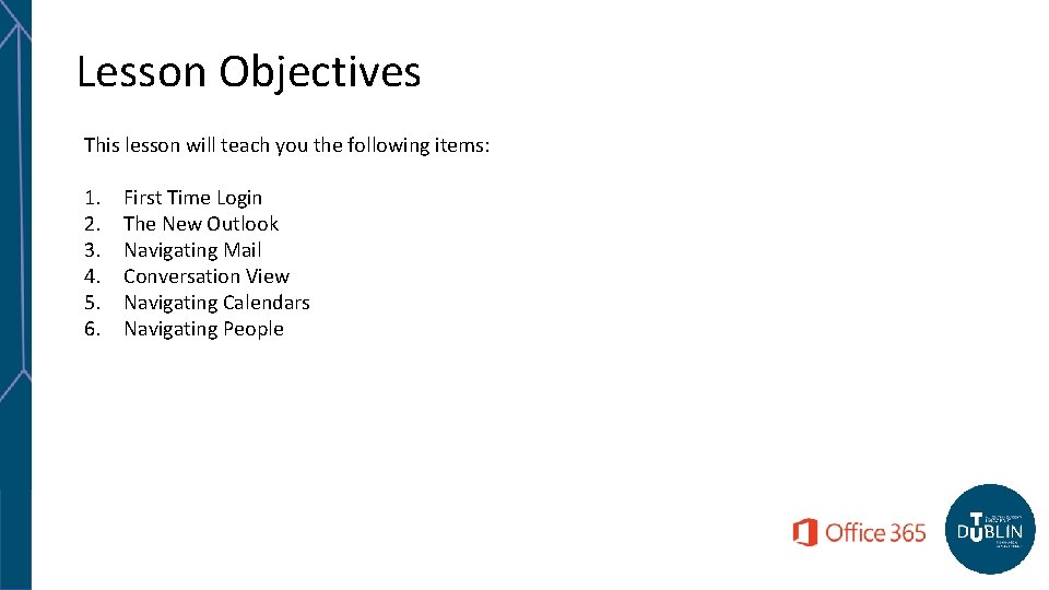 Lesson Objectives This lesson will teach you the following items: 1. 2. 3. 4.