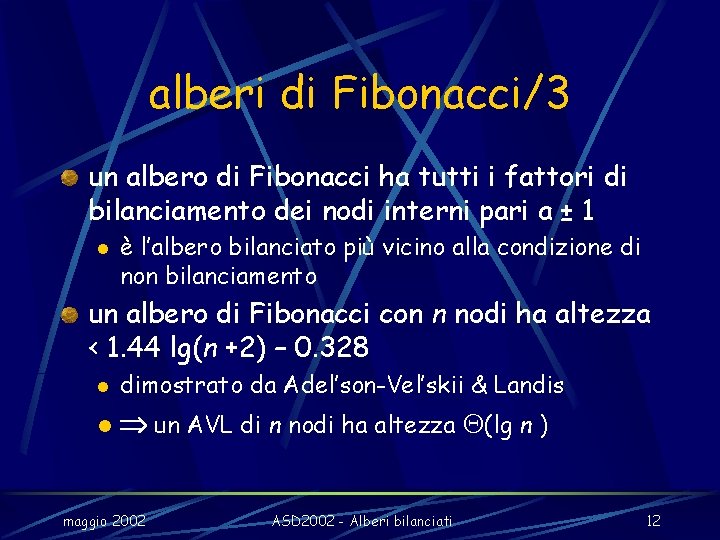 alberi di Fibonacci/3 un albero di Fibonacci ha tutti i fattori di bilanciamento dei