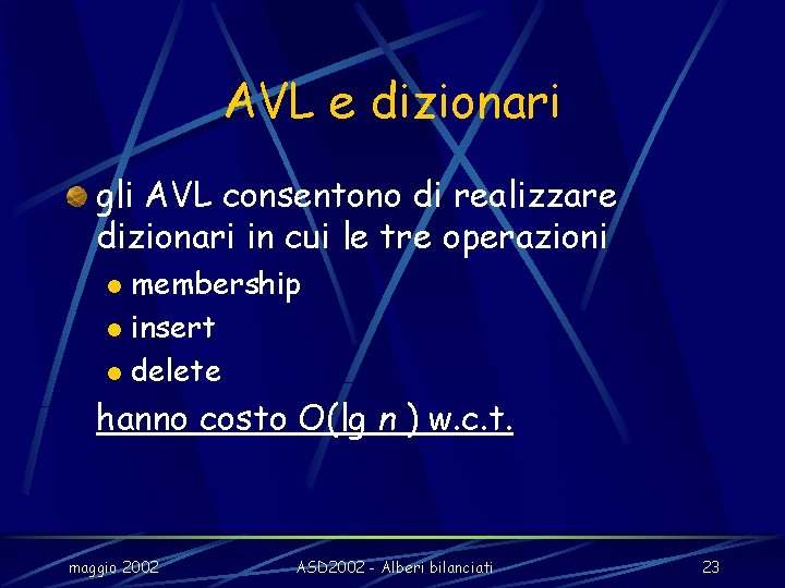 AVL e dizionari gli AVL consentono di realizzare dizionari in cui le tre operazioni