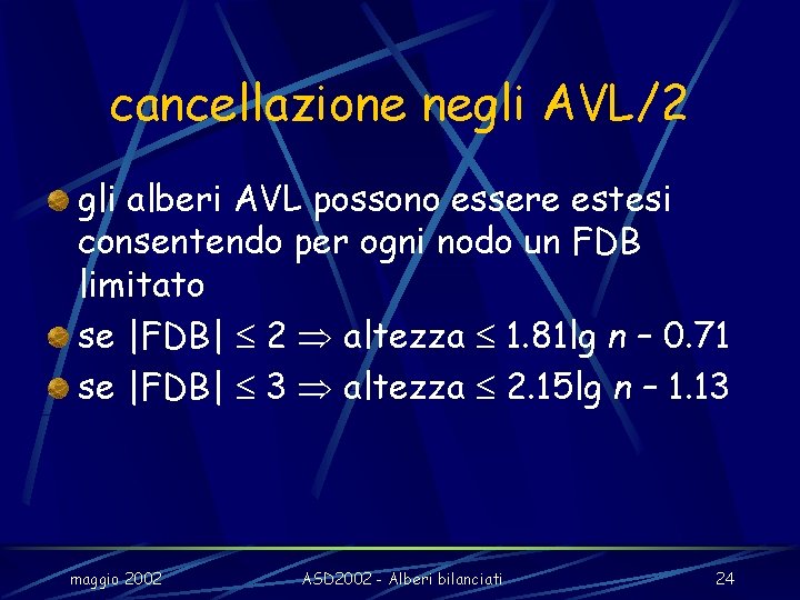 cancellazione negli AVL/2 gli alberi AVL possono essere estesi consentendo per ogni nodo un