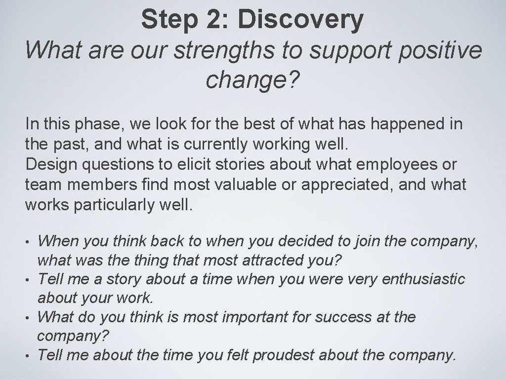 Step 2: Discovery What are our strengths to support positive change? In this phase,