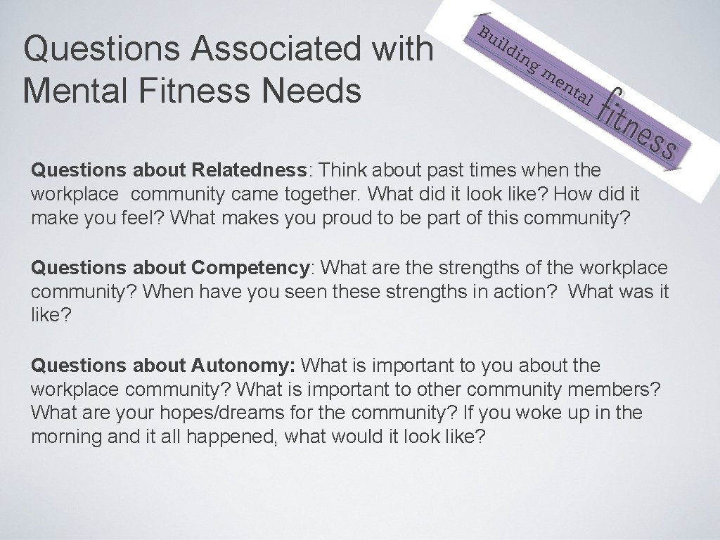 Questions Associated with Mental Fitness Needs Questions about Relatedness: Think about past times when