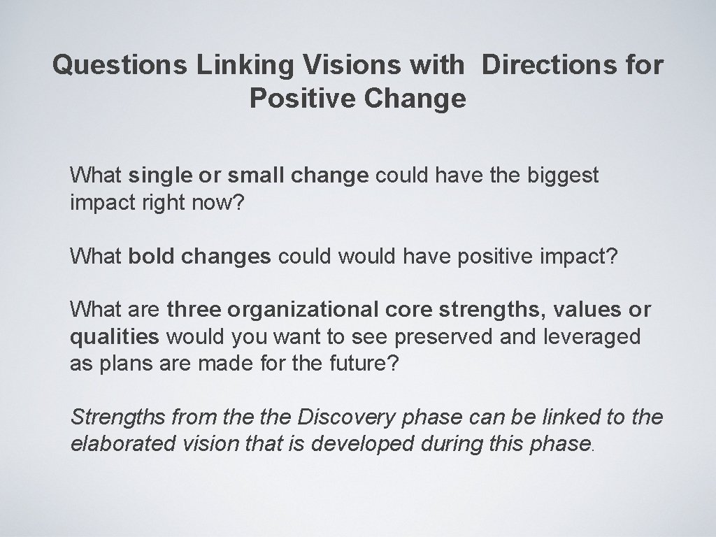 Questions Linking Visions with Directions for Positive Change What single or small change could
