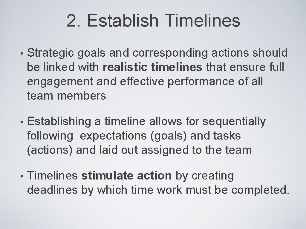 2. Establish Timelines • Strategic goals and corresponding actions should be linked with realistic