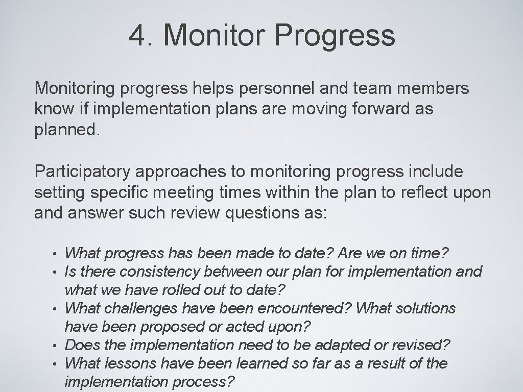 4. Monitor Progress Monitoring progress helps personnel and team members know if implementation plans