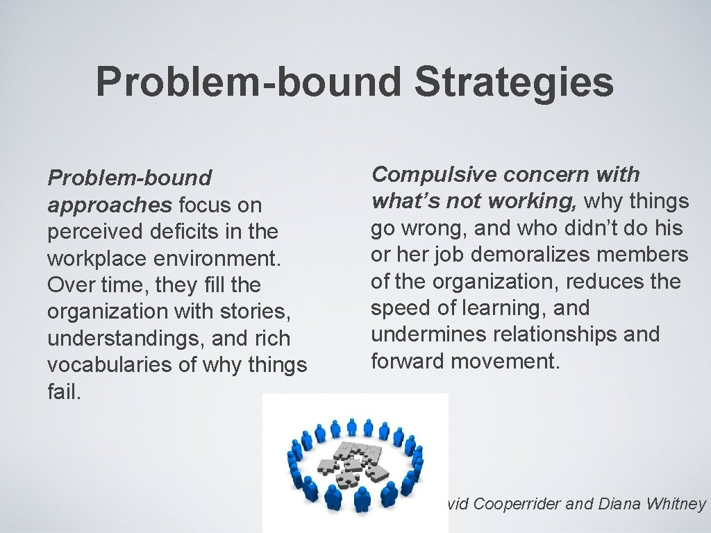 Problem-bound Strategies Problem-bound approaches focus on perceived deficits in the workplace environment. Over time,