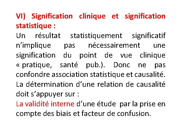 VI) Signification clinique et signification statistique : Un résultat statistiquement significatif n’implique pas nécessairement