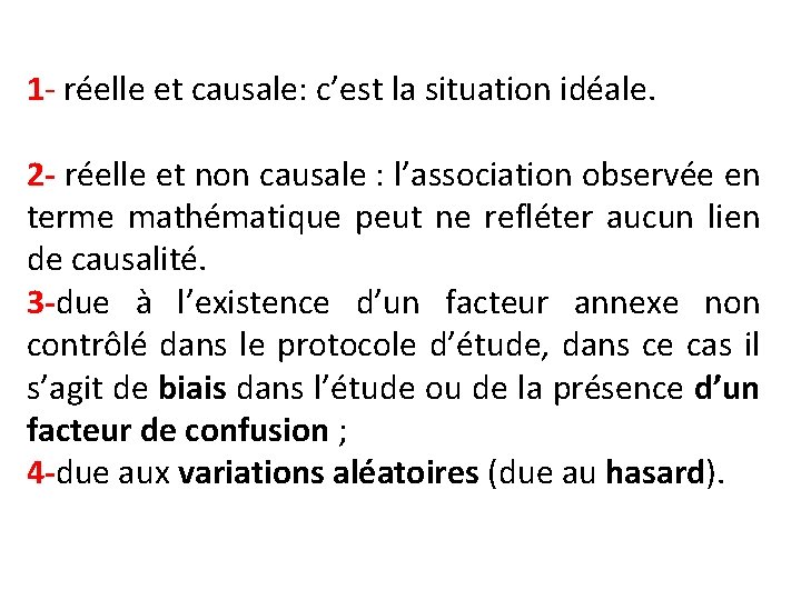 1 - réelle et causale: c’est la situation idéale. 2 - réelle et non