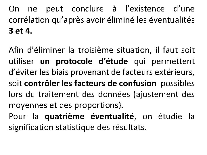 On ne peut conclure à l’existence d’une corrélation qu’après avoir éliminé les éventualités 3