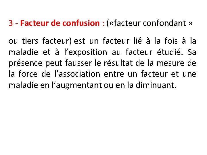 3 - Facteur de confusion : ( «facteur confondant » ou tiers facteur) est