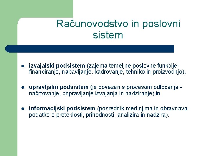 Računovodstvo in poslovni sistem l izvajalski podsistem (zajema temeljne poslovne funkcije: financiranje, nabavljanje, kadrovanje,