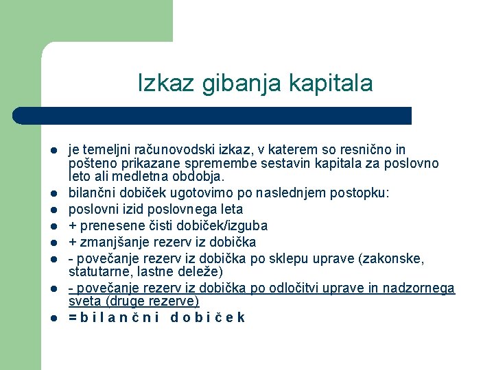 Izkaz gibanja kapitala l l l l je temeljni računovodski izkaz, v katerem so