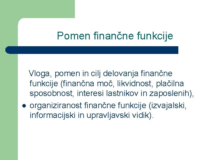 Pomen finančne funkcije Vloga, pomen in cilj delovanja finančne funkcije (finančna moč, likvidnost, plačilna