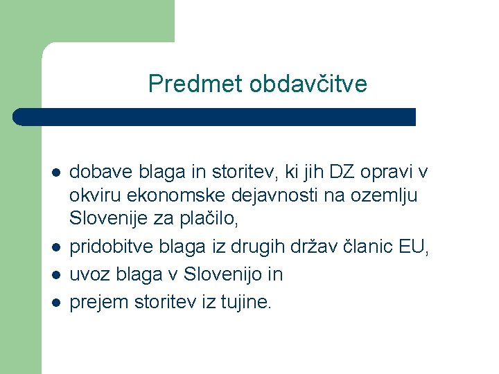 Predmet obdavčitve l l dobave blaga in storitev, ki jih DZ opravi v okviru